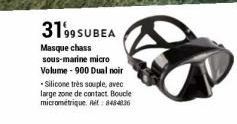 3199 SUBEA  Masque chass sous-marine micro Volume - 900 Dual noir  Silicone très souple, avec large zone de contact Boucle micrométrique. Ret: 84848.36 