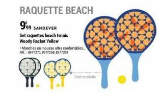 RAQUETTE BEACH  999  SANDEVER  Set raquettes beach tennis Woody Racket Yellow  -Manches en mousse ultra confortables. Ref.: 8677270, 8677268,8677269  Divers coloris 