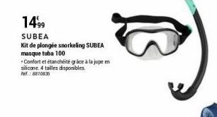 1499  SUBEA  Kit de plongée snorkeling SUBEA masque tuba 100  Confort et étanchéité grace à la jupe en silicone. 4 tailles disponibles. Ref.: 8810835 