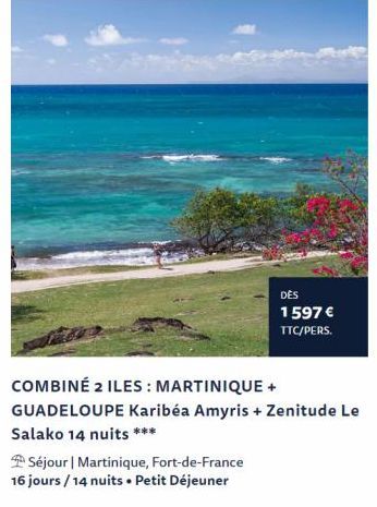 Séjour | Martinique, Fort-de-France 16 jours/14 nuits. Petit Déjeuner  DES 1597 € TTC/PERS.  COMBINÉ 2 ILES: MARTINIQUE +  GUADELOUPE Karibéa Amyris + Zenitude Le Salako 14 nuits *** 