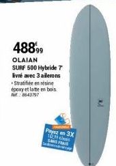48899  OLAIAN  SURF 500 Hybride 7 livré avec 3 ailerons Stratifiée en résine époxy et lame en bois Rd8643797  Payez en 3X 10. SANS FRAIS 