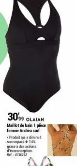 30'99 olaian  maillot de bain 1 pièce femme andrea surf  • produit qui a diminué son impact de 14% grace à des actions d'écoconception. ret.: 8756262 