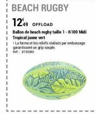 beach rugby  1249 offload  ballon de beach rugby taille 1-r100 midi tropical jaune vert  la forme et les reliefs réalisés par embossage garantissent un grip souple.  ref: 873555 