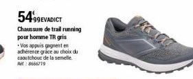 5499EVADICT  Chaussure de trail running pour homme TR gris  Vos appuis gagnent en adhérence grâce au choix du caoutchouc de la semelle. Re: 8666719  Ka a 