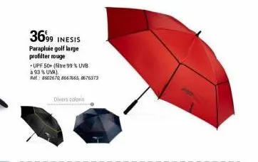 3699  inesis  parapluie golf large profilter rouge  upf 50+ (filtre 99 % uvb  à 93 % uva)  ret: 8602670 8667665,8676373  divers colors 