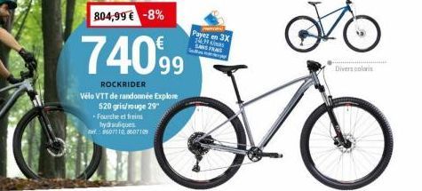 804,99 € -8%  74099  ROCKRIDER  Vélo VTT de randonnée Explore 520 gris/rouge 29" Fourche et freins hydrauliques  Ref.: 9607110, 8607109  Payez en 3X  24 simas SANS FR FRAS  Divers coloris 