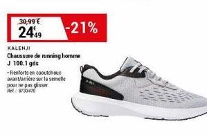 30,99€ 2449  KALENJI  Chaussure de running homme  J 100.1 gris  Renforts en caoutchouc  avant/arrière sur la semelle pour ne pas glisser. Ret: 8733470  -21% 