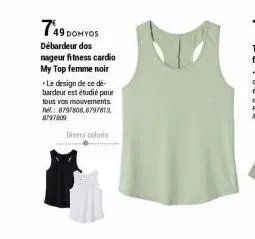 749 domyos  débardeur dos nageur fitness cardio my top femme noir  .le design de ce de-bardeur est étudié pour tous vos mouvements. ref: 8797808,8797813 8797800  divers coloris 