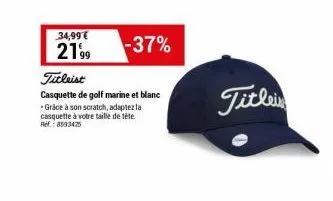 34,99€  2199  -37%  titleist  casquette de golf marine et blanc  -grâce à son scratch, adaptez la casquette à votre taille de tête. ref.: 8593425  titleis 