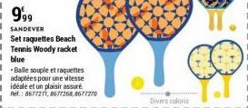 999  SANDEVER  Set raquettes Beach  Tennis Woody racket  blue  I  I  -Balle souple et raquettes  I adaptées pour une vitesse  1  idéale et un plaisir assuré  Ref.: 8677271,8677268,8677270  Divers colo