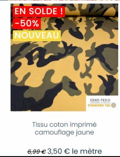 EN SOLDE -50% NOUVEAU  OEKO-TEX®  INTER  STANDARD 100  Tissu coton imprimé camouflage jaune  6,99 € 3,50 € le mètre 