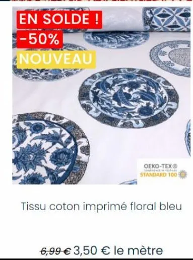 en solde ! -50% nouveau  oeko-tex®  whats  standard 100  tissu coton imprimé floral bleu  6,99 € 3,50 € le mètre 
