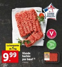 la barquette  de 1 kg  9.⁹⁹  viande hachée pur bœuf (2)  35604206  ssuresy  viande bovine française  v  samas  latieres 20% grassis  ø  