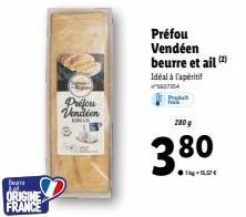 Beare V  ORIGINE FRANCE  Prefou Vendéen  K  Préfou Vendéen beurre et ail (2)  Idéal à l'apéritif  5607154  Produ  2009  -DE  
