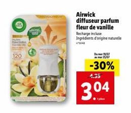 120  ROUVEAUX HEW  Airwick diffuseur parfum  fleur de vanille  Recharge incluse Ingrédients d'origine naturelle  Dumar 19/07 25/07  -30%  4.35  3.04 