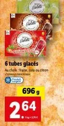 augala  gelati  strawberry  6 tubes glacés  au cholk: fraise, cola ou citron  bolati  2.64  kg-2,79€  696 g 
