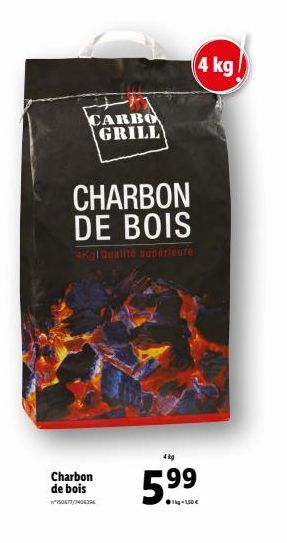 CARBO GRILL  Charbon de bois **150677/7406396  CHARBON DE BOIS  4Kgl Qualité supérieure  4 kg  4kg  5.⁹9  1kg-1,50€ 