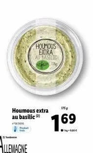 produit  houmous extra au basilic (2)  houmous extra  au basilic 176g  175 g  7.69 