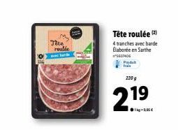 may  Tire roulée  avec harde  Tête roulée (2)  4 tranches avec barde  Elabonée en Sarthe SEDMOS  Produt  2209  219  Ⓒ1kg-3.35€ 