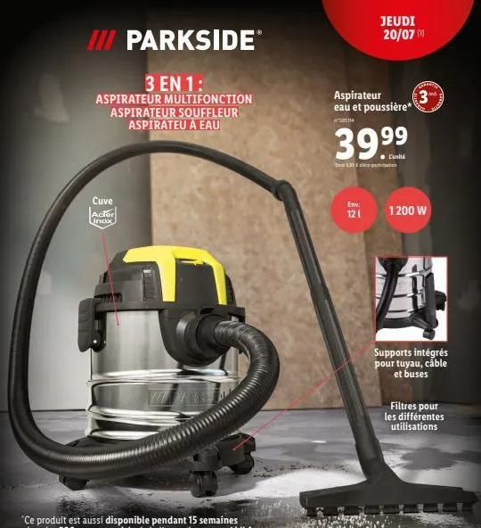 iii parksideⓡ  3 en 1:  aspirateur multifonction aspirateur souffleur aspirateu à eau  cuve  linox  aspirateur eau et poussière*  305114  jeudi  20/07 (¹)  39.9⁹  depart  env. 12 1  3⁰  1200 w  suppor