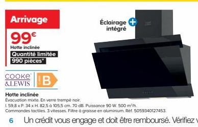 Arrivage  99€  Hotte inclinée Quantité limitée 990 pièces*  cooke &LEWIS B  Éclairage intégré 