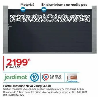 2199€  portail 3,50 m  jardimat 19  portail motorisé neva 2 larg. 3,5 m  section montants 35 x 70 mm. section traverses 45 x 70 mm. haut. 1,74 m. distance de 3,44 m entre les piliers. avec quincailler