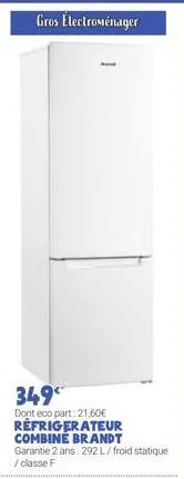 gros électroménager  349  dont eco part: 21,60€ refrigerateur combine brandt garantie 2 ans. 292 l/froid statique /classe f 