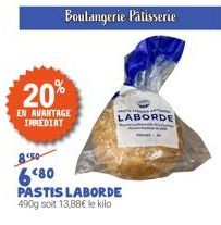 Boulangerie Pâtisserie  20%  EN AVANTAGE IMMEDIAT  680  PASTIS LABORDE 490g soit 13,88€ le kilo  LABORDE 