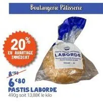 boulangerie pâtisserie  20%  en avantage immediat  680  pastis laborde 490g soit 13,88€ le kilo  laborde 