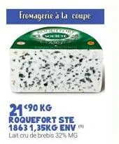 fromagerie à la coupe  2190 kg roquefort ste 1863 1,35kg env lait cru de brebis 32% mg 