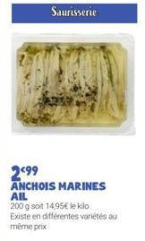 Saurisserie  2499  ANCHOIS MARINES AIL  200 g soit 14,95€ le kilo Existe en différentes variétés au même prix 
