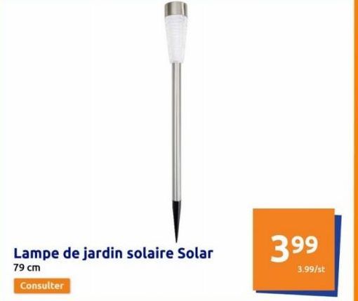 Lampe de jardin solaire Solar  79 cm  Consulter  399  3.99/st  
