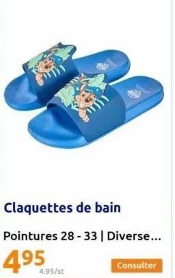 claquettes de bain  pointures 28-33 | diverse...  495  4.95/st  consulter 