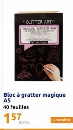 glitter art  magical scratch pad  -40 sheets 2 materpen- 40 vn/  bloc à gratter magique a5 40 feuilles  0.04/st  consulter 
