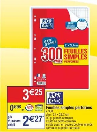 0 €98  prix €urocora déduit  oxford  offre speciale  grands  carreaux  seyes  21x29,7cm  feuilles  300 simples  pages perforées  oxford  feuilles simples perforées  x 300 dim.: 21 x 29,7 cm  90 g. gra