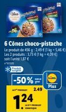 sargela  prome  -50%  124  6 Cônes choco-pistache Le produit de 456 g 2,49 € (1 kg = 5,46 €) Les 2 produits: 3,73 € (1 kg - 4,09 €) soit l'unité 1,87 €  ²2535  BULE  IDENTIQUE  PRODUT 2.49  prome  LID