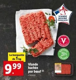 la barquette  de 1 kg  9.⁹⁹  viande hachée pur bœuf (2)  35604206  ssuresy  viande bovine française  v  samas  latieres 20% grassis  ø  