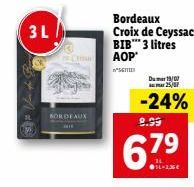 3L  NORDEAUX  Bordeaux Croix de Ceyssac BIB* 3 litres  AOP  SENTIES  Du 19/0 mar 25/07  -24%  8.99  6.7⁹  1-236 