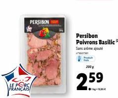 S..J LE PORC  FRANÇAIS  PERSIBON  Persibon Poivrons Basilic (2) Sans arôme ajouté  *560716  Produ  200 g  2.59 