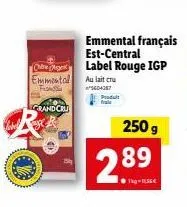 emmental  fron  grand cru  5404387 produt fraile  250 g  2.89  emmental français est-central label rouge igp  au lait cru 