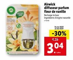 120  ROUVEAUX HEW  Airwick diffuseur parfum  fleur de vanille  Recharge incluse Ingrédients d'origine naturelle  Dumar 19/07 25/07  -30%  4.35  3.04 