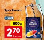 Space Runners  10 bâtonnets  W32565  Puduh surgel  2.70  ●g-4,50€  600g  Glas SPACE RUNNERS 