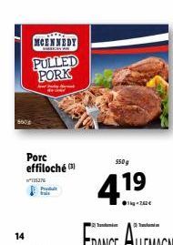 14  5000  IN Produt trais  MCENNEDY  PULLED PORK  Porc effiloché (3)  550g  4.19  ●kg-262€  