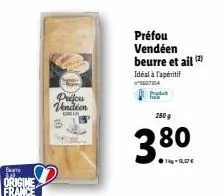 beare v  origine france  prefou vendéen  k  préfou vendéen beurre et ail (2)  idéal à l'apéritif  5607154  produ  2009  -de  
