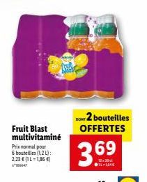 Fruit Blast multivitaminé  Prix normal pour 6 bouteilles (1,2 L): 2,23 € (IL-1,86 €)  DONT 2 bouteilles OFFERTES  3.6⁹  69  IL-154€ 