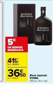 41%  lel: 59.29 €  ryoma khun japonais  pranat  5€  de remise immédiate  36%  le l:5214 €  ryoma tham japonais  50 rhum japonais  ryoma  40% vol, 70 detul 