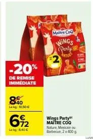 -20%  de remise immédiate  8%  lekg: 10,50 €  612  lekg 8.40€  maitre coq  wings party  mature  wings party maitre coq nature, mexicain ou barbecue, 2 x 400 g 