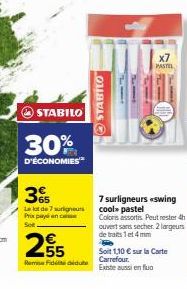 STABILO  30%  D'ÉCONOMIES  3  Le lot de 7 surligneurs Prix payé en c Sot.  55 (errmer: Fictitti coldu  STABILO  x7  PASTEL  7 surligneurs «swing cool pastel Coloris assortis. Peut rester 4 ouvert sans