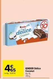 Kinder  delice Coconut  4665  Lekg: 12,57 €  KINDER Délice Coconut  Par 10, 370 g.  Go 