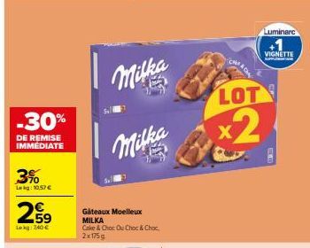 -30%  DE REMISE IMMÉDIATE  3%  Lag: 10,57 €  259  Lokg: 7,40 €  Gâteaux Moelleux MILKA  Cake & Choc Ou Choc & Choc, 2x175g  LOT  x2  Luminare  VIGNETTE 